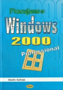 PRACUJEME S WINDOWS 2000 PROFESSIONAL – Martin Kořínek