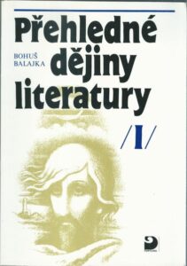 PŘEHLEDNÉ DĚJINY LITERATURY I – Bohuš Balajka