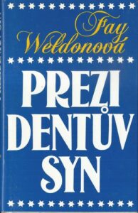PREZIDENTŮV SYN – Fay Weldonová