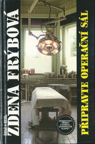 PŘIPRAVTE OPERAČNÍ SÁL – Zdena Frýbová