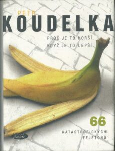 PROČ JE TO HORŠÍ, KDYŽ JE TO LEPŠÍ – Petr Koudelka