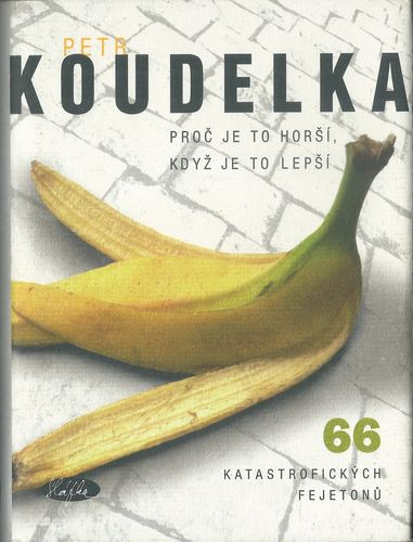 koudlkproc PROČ JE TO HORŠÍ, KDYŽ JE TO LEPŠÍ – Petr Koudelka