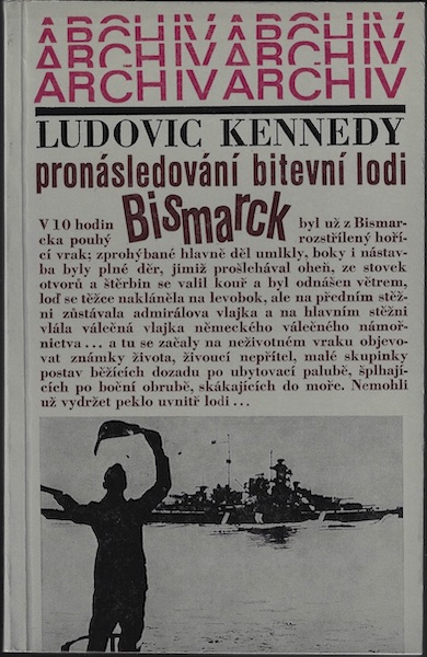 pronasllodbismrk PRONÁSLEDOVÁNÍ BITEVNÍ LODI BISMARCK – Ludovic Kennedy