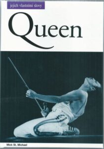 QUEEN – JEJICH VLASTNÍMI SLOVY – Mick St. Michael