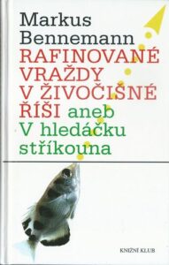 RAFINOVANÉ VRAŽDY V ŽIVOČIŠNÉ ŘÍŠI ANEB V HLEDÁČKU STŘÍKOUNA – Markus Bennemann