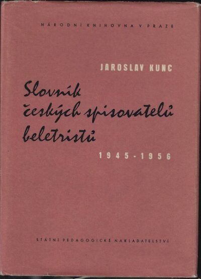 SLOVNÍK ČESKÝCH SPISOVATELŮ BELETRISTŮ 1945-1956 – Jaroslav Kunc