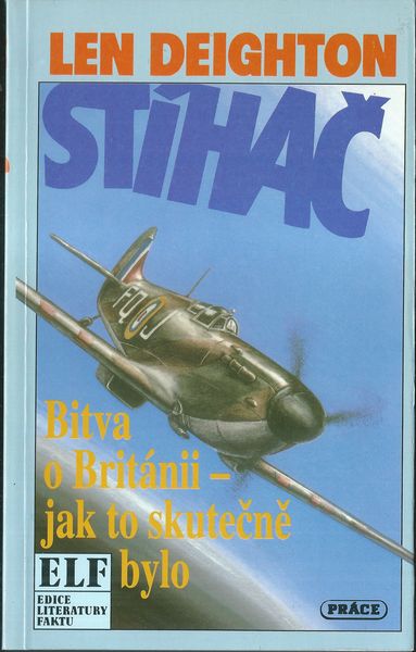 stihcjakbyl STÍHAČ: BITVA O BRITÁNII – JAK TO SKUTEČNĚ BYLO – Len Deighton