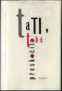 TATI, TOBĚ PŘESKOČILO – William Saroyan