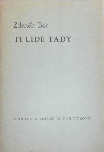 TI LIDÉ TADY – Zdeněk Bár
