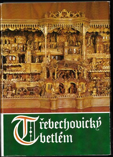 trebchb.pdf TŘEBECHOVICKÝ BETLÉM – ŘEZBÁŘSKÉ DÍLO LIDOVÉ TVOŘIVOSTI pohlednice