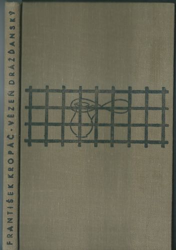 VĚZEŇ DRÁŽĎANSKÝ – František Kropáč