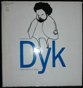 VIKTOR DYK – OPUSTÍŠ-LI MNE