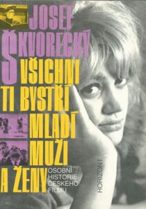 VŠICHNI TI BYSTŘÍ MLADÍ MUŽI A ŽENY – Josef Škvorecký