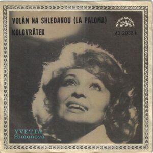 YVETTA SIMONOVÁ – VOLÁM NA SHLEDANOU / KOLOVRÁTEK (SP)