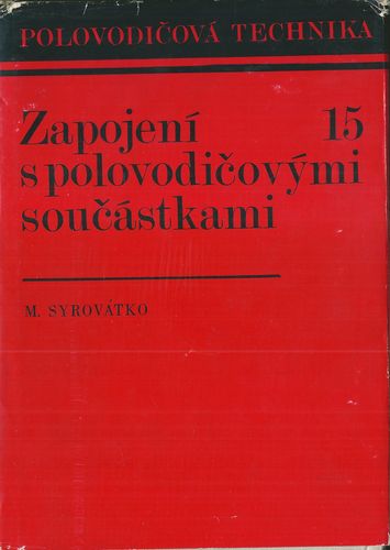 zapojspolovs ZAPOJENÍ S POLOVODIČOVÝMI SOUČÁSTKAMI – M. Syrovátko