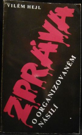ZPRÁVA O ORGANIZOVANÉM NÁSILÍ – Vilém Hejl