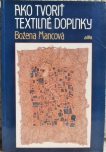 AKO TVORIŤ TEXTILNÉ DOPLNKY – Božena Mancová