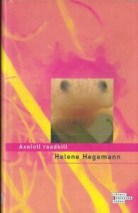 AXOLOTL ROADKILL – Helene Hegemann