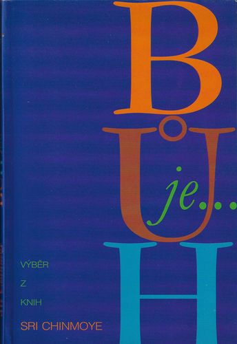 BŮH JE… – Sri Chinmoy