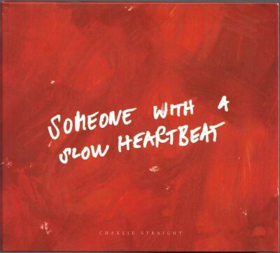 CD CHARLIE STRAIGHT – SOMEONE WITH A SLOW HEARTBEAT