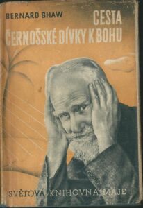 CESTA ČERNOŠSKÉ DÍVKY K BOHU – Bernard Shaw