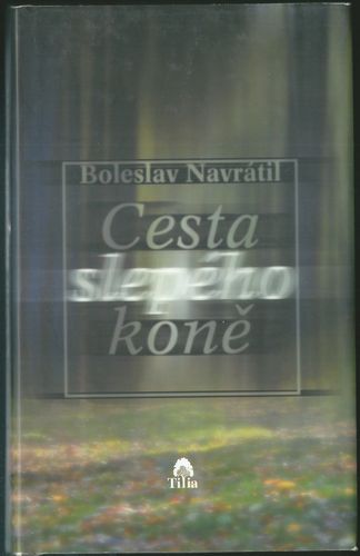 ceslepkon CESTA SLEPÉHO KONĚ – Boleslav Navrátil