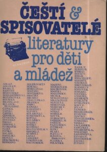 ČEŠTÍ SPISOVATELÉ LITERATURY PRO DĚTI A MLÁDEŽ – Kolektiv autorů