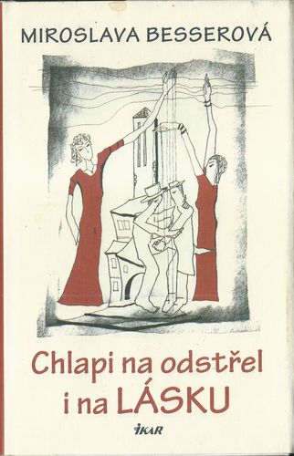 CHLAPI NA ODSTŘEL I NA LÁSKU – Miroslava Besserová