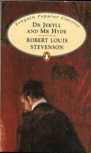 DR JEKYLL AND MR HYDE – Robert Ouis Stevenson
