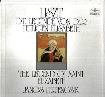 FERENC LISZT – THE LEGEND OF SAINT ELIZABETH LP deska