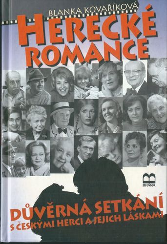 HERECKÉ ROMANCE – DŮVĚRNÁ SETKÁNÍ S ČESKÝMI HERCI A JEJICH LÁSKAMI – Blanka Kovaříková
