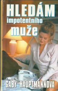 HLEDÁM IMPOTENTNÍHO MUŽE – Gaby Hauptmannová