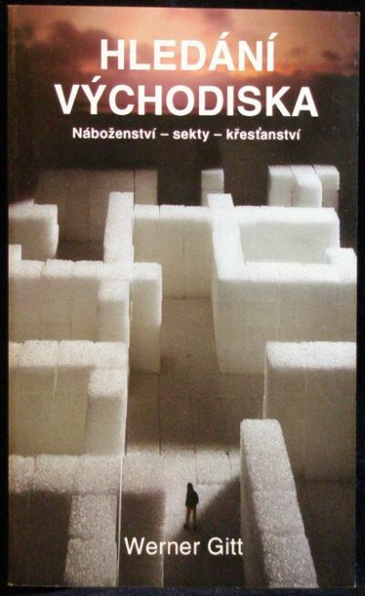 HLEDÁNÍ VÝCHODISKA – Werner Gitt