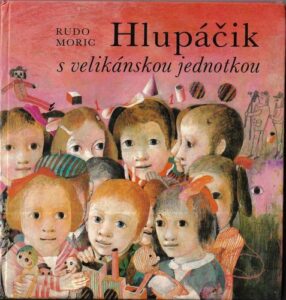 HLUPÁČIK S VELIKÁNSKOU JEDNOTKOU – Rudo Moric