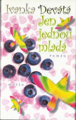 jenjedmlad JEN JEDNOU MLADÁ – Ivanka Devátá