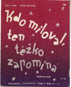 KDO MILOVAL, TEN TĚŽKO ZAPOMÍNÁ… – Josef Julínek
