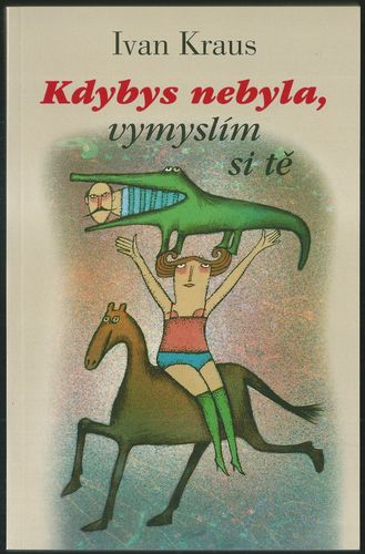 KDYBYS NEBYLA, VYMYSLÍM SI TĚ – Ivan Kraus