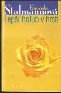 LEPŠÍ HOLUB V HRSTI – Franziska Stalmannová