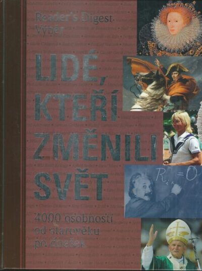 LIDÉ, KTEŘÍ ZMĚNILI SVĚT – Kolektiv autorů