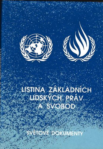 listzaklprsv.pdf LISTINA ZÁKLADNÍCH LIDSKÝCH PRÁV A SVOBOD A SOUVISEJÍCÍ DOKUMENTY