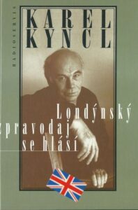 LONDÝNSKÝ ZPRAVODAJ SE HLÁSÍ – Karel Kyncl