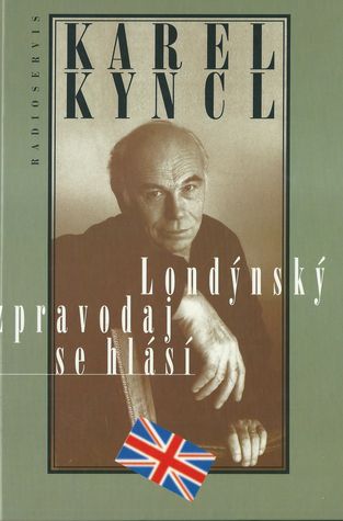 londzprav LONDÝNSKÝ ZPRAVODAJ SE HLÁSÍ – Karel Kyncl