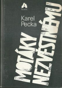 MOTÁKY NEZVĚSTNÉMU – Karel Pecka