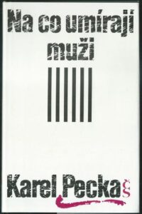 NA CO UMÍRAJÍ MUŽI – Karel Pecka