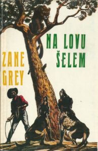 NA LOVU ŠELEM – Zane Grey