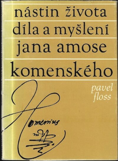 NÁSTIN ŽIVOTA, DÍLA A MYŠLENÍ JANA AMOSE KOMENSKÉHO – Pavel Floss