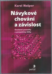 NÁVYKOVÉ CHOVÁNÍ A ZÁVISLOST – Karel Nešpor