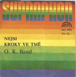O. K. BAND – NEJSI  / KROKY VE TMĚ (SP)