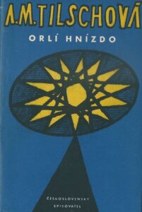 ORLÍ HNÍZDO – Anna Maria Tilschová