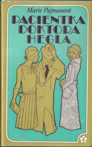 PACIENTKA DOKTORA HEGLA – Marie Pujmanová